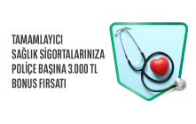 Tamamlayıcı Sağlık Sigortası Alımlarında 3.000 TL'ye Varan Bonus!